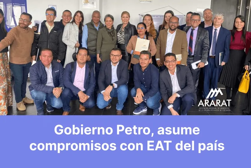 Gobierno Petro, asume compromisos con EAT del país