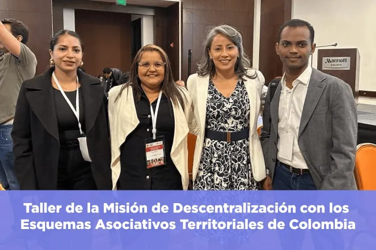 Taller de la Misión de Descentralización con los Esquemas Asociativos Territoriales de Colombia
